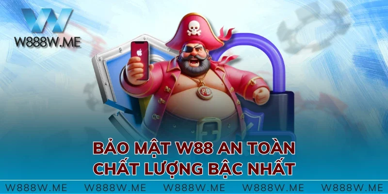 Bảo mật W88 an toàn, chất lượng bậc nhất