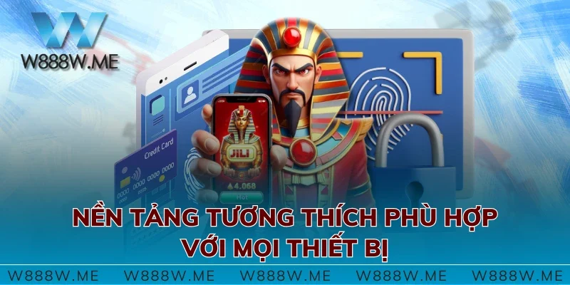 Nền tảng tương thích phù hợp với mọi thiết bị