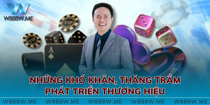 Những khó khăn, thăng trầm phát triển thương hiệu